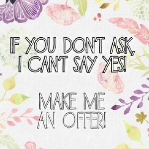 Make an offer! It Never Hurts!